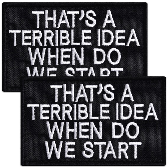 Набор шевронов 2 шт That’s A Terrible Idea When Do We Start, 5х8 см, вышитый патч, нашивка, шеврон, фото 1 Набор шевронов 2 шт That’s A Terrible Idea When Do We Start, 5х8 см, вышитый патч, нашивка, шеврон, фото 1