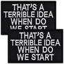 Набор шевронов 2 шт That’s A Terrible Idea When Do We Start, 5х8 см, вышитый патч, нашивка, шеврон, фото 1 Набор шевронов 2 шт That’s A Terrible Idea When Do We Start, 5х8 см, вышитый патч, нашивка, шеврон, фото 1